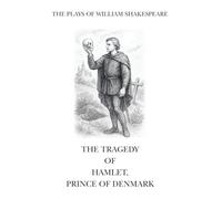 The Plays of William Shakespeare: The Tragedy of Hamlet, Prince of Denmark
