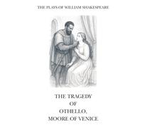 The Plays of William Shakespeare: The Tragedy of Othello, Moor of Venice