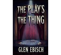 The Play's The Thing: The Second Swan Theater Mystery