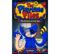 The Playtime Files: The Factory of Lost Toys