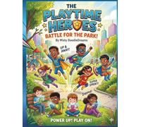 The Playtime Hero's Battle for the Park!: Power Up! Play On!