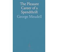 The Pleasant Career of a Spendthrift: Travel memoirs, business capers, and collected keepsakes from a life on the road