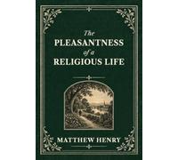 The Pleasantness of a Religious Life: Finding Joy and Peace in the Ways of God