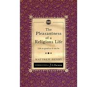 The Pleasantness of a Religious Life: Life as good as it can be (Packer Introductions)