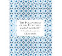 The Pleasantries of the Incredible Mulla Nasrudin: The Manuscript (The Idries Shah Manuscripts Series)