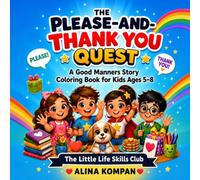 The Please-and-Thank-You Quest: A Good Manners Story Coloring Book for Kids Ages 5-8 (The Little Life Skills Club)