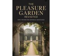 The Pleasure Garden Revisited: Early Reviews and Historical Significance