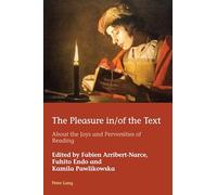 The Pleasure in/of the Text: About the Joys and Perversities of Reading: 43 (European Connections: Studies in Comparative Literature, Intermediality and Aesthetics)