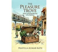 The Pleasure Trove: Stories of finding meaning in the mundane