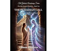The Pleiadian Call: The Cosmic Mysteries of Mexico (The Lily Contact Chronicles)