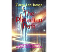 The Pleiadian Path: Integrating Starseed Wisdom into Modern Life