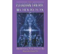 The Pleiadian Tantric Workbook: Awakening Your Divine Ba: II (Pleidian Tantric Workbook)