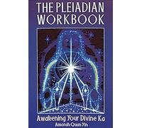 The Pleiadian Workbook: Awakening Your Divine Ka