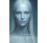 THE PLEIADIANS THE NOBLE GLOW: A Journal of Inner Light, Reflection, and Cosmic Inspiration : Identity Connection Notebook