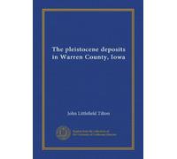 The pleistocene deposits in Warren County, Iowa (Vol-1)