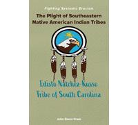 The Plight of Southeastern Native American Indian Tribes: Fighting Systemic Eracism