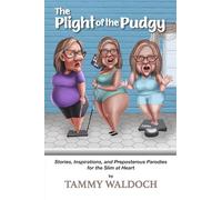 The Plight of the Pudgy: Stories, Inspirations and Preposterous Parodies for the Slim at Heart