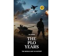 The PLO Years: The Middle East in History: 12