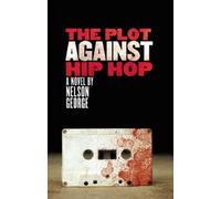 (THE PLOT AGAINST HIP HOP) BY GEORGE, NELSON(AUTHOR)Paperback Nov-2011