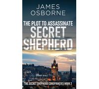 The Plot to Assassinate Secret Shepherd: 2 (The Secret Shepherd Conspiracies)