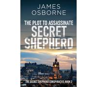 The Plot to Assassinate Secret Shepherd: 2 (The Secret Shepherd Conspiracies)
