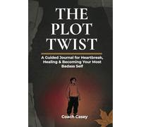 THE PLOT TWIST: A Guided Journal for Heartbreak, Healing & Becoming Your Most Badass Self