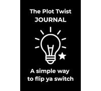 The Plot Twist Journal - A Simple Way to Flip Ya Day