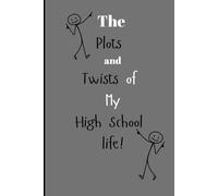 The Plots and Twists of My High School life: A 4-Year Guided Journal for High School Students to Reflect, Grow, and Look Back On