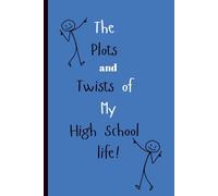 The Plots and Twists of My High School life!: A High School Keepsake Guided Journal for Weekly Reflection and Personal Growth - Blue Cover