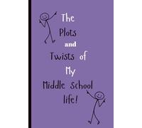 The Plots and Twits of my Middle School Life!: A 3-Year Guided Journal for Middle School Students to Reflect, Grow, and Remember (Purple cover)