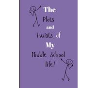 The Plots and Twits of My Middle School Life!: A 3-Year Guided Journal for Middle School Students to Reflect, Grow, and Remember. (Purple Cover)