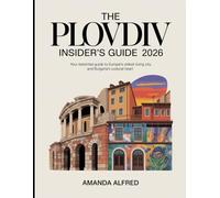 The Plovdiv Insider's Guide 2026: Your Essential Guide to Europe's Oldest Living City and Bulgaria's Cultural Heart.