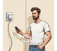 The Plug That Fit Just Right: A Funny Innuendo Parody Pun Book for Adults Birthday Gag Gifts (hilariously naughty animal and object innuendo books for adults)