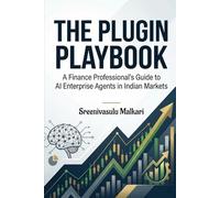 The Plugin Playbook: A Finance Professional’s Guide to AI Enterprise Agents in Indian Markets: Definitive Operating Manual for AI-Powered Trading, Research, and Portfolio Systems