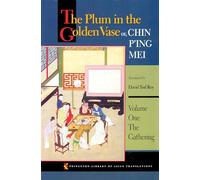 The Plum in the Golden Vase or, Chin P'ing Mei: Volume One: The Gathering: 1 (Princeton Library of Asian Translations)