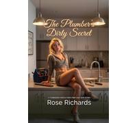 The Plumber’s Dirty Secret: A Forbidden Fertile First-time Age Gap Story (Men Who Should Know Better)