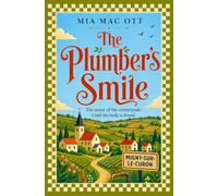 THE PLUMBER’S SMILE: A Light-Hearted Murder Mystery in the French Countryside (Migny-sur-le-Curon: The Calm Before the Gossip)
