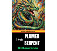 The Plumed Serpent: A Tale of Power, Passion, and Cultural Clash