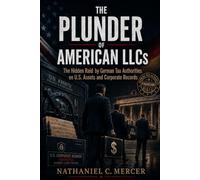 The Plunder of American LLCs: The Hidden Raid by German Tax Authorities on U.S. Assets and Corporate Records