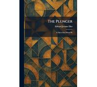 The Plunger: A Tale of the Wheat Pit