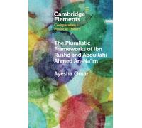 The Pluralistic Frameworks of Ibn Rushd and Abdullahi Ahmed An-Na'im (Elements in Comparative Political Theory)