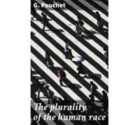 The Plurality Of The Human Race (ebook)