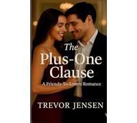 The Plus-One Clause: A Friends-To-Lovers Romance