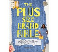 The Plus Size Brand Bible: 225 Fashion Brands That See You, Celebrate You, and Fit You