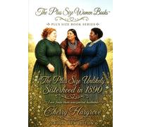 The Plus Size Sisterhood in 1890s: “Three Women, One Sisterhood, and Love Unexpected in the Old West”: 3 (The Curvies™)