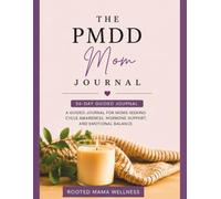 The PMDD Journal for Moms: 56 Days of Cycle Awareness and Emotional Balance