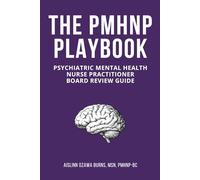 The PMHNP Playbook: Psychiatric Mental Health Nurse Practitioner Board Review Guide