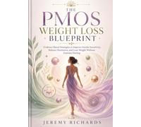 The PMOS Weight Loss Blueprint: Evidence-Based Strategies to Improve Insulin Sensitivity, Balance Hormones, and Lose Weight Without Extreme Dieting