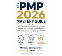 THE PMP® 2026 MASTERY GUIDE: The Complete, Fully Updated Study System for the New July 2026 PMP® Certification Exam