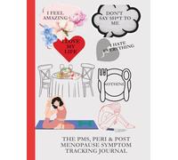 THE PMS,PERI, & POST MENOPAUSE SYMPTOM TRACKING JOURNAL
